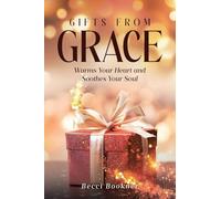 Gifts From Grace: Warms Your Heart and Soothes Your Soul