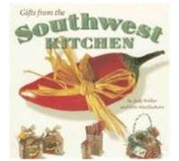 Gifts from the Southwest Kitchen Christopher Marchetti, Judy Hille Walker, Kim Maceachern (Auteur)