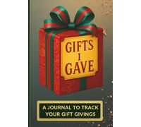 Gifts I Gave Journal: A Logbook to Track all the Presents You've Previously Given to Family & Friends. Alphabetically Sorted.