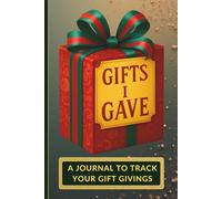 Gifts I Gave Journal: A Logbook to Track all the Presents You've Previously Given to Family & Friends. Alphabetically Sorted.