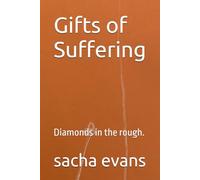 Gifts of Suffering: Diamonds in the rough.