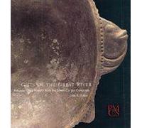 Gifts Of The Great River : Arkansas Effigy Pottery From The Edwin Curtiss Collection Peabody Museum Collections Series