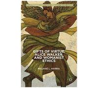 Gifts Of Virtue, Alice Walker, And Womanist Ethics