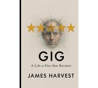 GIG: A Life in Five-Star Reviews