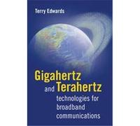 Gigahertz and Terahertz Technologies for Broadband Communications Terry Edwards (Auteur)