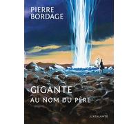 Gigante Au nom du père - Pierre Bordage - Atalante - broché - Roman