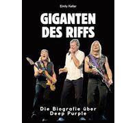 Giganten des Riffs: Die Biografie über Deep Purple. Komplett in Farbe