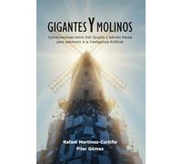 Gigantes y Molinos: Conversaciones entre Don Quijote y Sancho Panza para sobrevivir a la Inteligencia Artificial