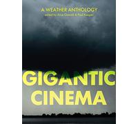 Gigantic Cinema: A Weather Anthology