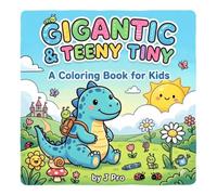 Gigantic & Teeny Tiny: A Coloring Book for kids | An Adorable Big and Small Animals & Objects Activity Book for Toddlers and Preschoolers (Ages 3-6)