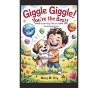 Giggle Giggle! You’re the Best!: A Heartwarming Tale to Make Kids Smile and Shine