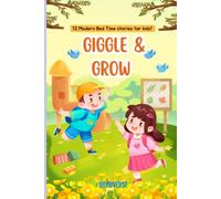 Giggle & Grow: 12 Modern Stories that would teach your child to live Happily, Healthy & Successfully!