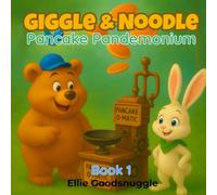 Giggle & Noodle: Pancake Pandemonium: A Funny, Sweet Picture Book About Friendship, Teamwork, and Silly Pancake Fun for Kids Ages 3-7