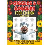 Giggles and Goggles Food Edition - A Large Print Word Search and Joke Book Featuring 100 Tasty Puzzles and 50 Hilarious Food Jokes for Adults and ... Fun Brain Workout for Foodies of All Ages