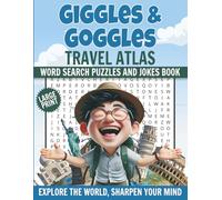 Giggles and Goggles Travel Atlas - Large Print Word Search and Jokes Book: Explore the World with Laughter - 100 Brain-Boosting Puzzles & 50 Hilarious Jokes for All Ages