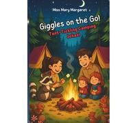 Giggles on the Go: Tent-Tickling Camping Jokes!: Hilarious camping jokes and outdoor-themed activities for kids ages 6-10 | Packed with fun facts, ... road trips, and nature-loving families!