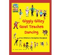 Giggly Gilley Goat Teaches Dancing: Fun Children's Party Time Story Book