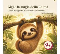 Gigi e la Magia della Calma: Come insegnare ai bambini a calmarsi
