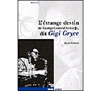 Gigi gryce - l'etrange destin de george general grice - Alain Gerber - Rouge Profond - broché - Guide