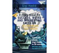 Gigi Hadid: Flying High to Success, Weird and Interesting Facts on Jelena Noura “Gigi” Hadid!
