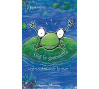 Gigi la grenouille qui voulait voir la mer ! - Edith Pauly - L'harmattan - broché - Roman junior dès 9 ans