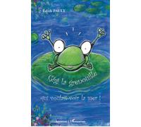 Gigi la grenouille qui voulait voir la mer ! - Edith Pauly - L'harmattan - broché - Roman junior dès 9 ans