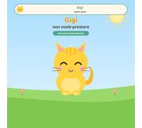 Gigi non vuole prestare: Un'avventura di Gigi, il gatto giallo