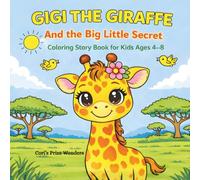 Gigi the Giraffe and the Big Little Secret - Coloring Story Book for Kids Ages 4-8: A Heartwarming Coloring Story About Being Different and Self-Confidence