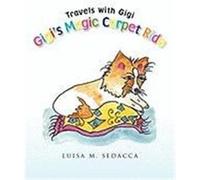 Gigi's Magic Carpet Ride Sedacca, Luisa M. (Auteur)