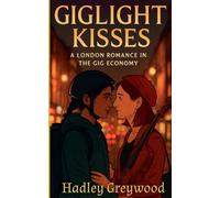 Giglight Kisses: A London Romance in the Gig Economy