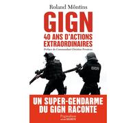 Gign 40 ans d'actions extraordinaires - Roland Môntins - Pygmalion - broché - Essai