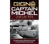 GIGN: Captain Michel Pour Michel Brejcha, le GIGN n'était que le début d'une vie d'aventures à travers le monde - Jean-Luc Riva - Nimrod - broché - Essai
