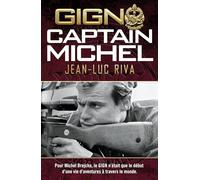 GIGN: Captain Michel: Pour Michel Brejcha, le GIGN n'était que le début d'une vie d'aventures à travers le monde