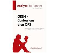 Gign - Confessions D'un Ops De Philippe B Et Jean-Luc Riva (Analyse De L'¿Uvre)
