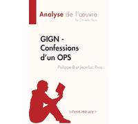 GIGN - Confessions d'un OPS de Philippe B et Jean-Luc Riva (Analyse de l'œuvre): Résumé complet et analyse détaillée de l'oeuvre