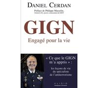 GIGN, engagé pour la vie Ce que le GIGN m'a appris - Daniel Cerdan - Alisio - broché - Essai