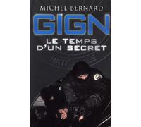 GIGN le temps d'un secret - Michel Bernard - Nimrod - broché - Essai