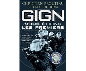 GIGN : nous étions les premiers La véritable histoire du GIGN - Christian Prouteau - Nimrod - broché - Récit
