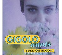 Gigolo Aunts - Full-on Bloom