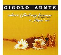 Gigolo Aunts - Where I Find My Heaven/Flippin' Out [Import]