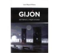 Gijón Del Blanco Y Negro Al Color - Luis Miguel Piñera Luis Miguel Piñera (Auteur)