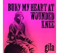 Gila - Gila - Bury My Heart At Wounded Knee - Garden Of Delights - LP 010