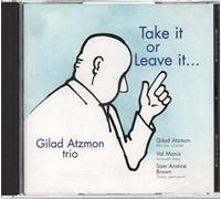 Gilad Atzmon Trio - Take Or Leave It [Import]
