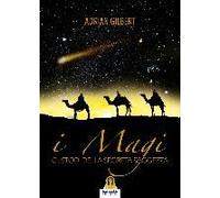Gilbert, A: I Magi. Custodi Della Segreta Saggezza