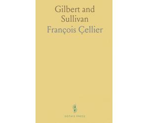 Gilbert and Sullivan: And Their Operas; With Recollections and Anecdotes of Doyly Carte Other Famous Savoyards