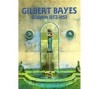 Gilbert Bayes by Paul Atterbury Paul Irvine - Paul Atterbury (Auteur)