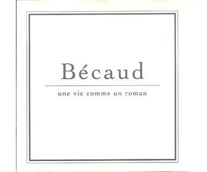 Gilbert Bécaud - Une vie comme un roman