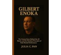 Gilbert Enoka: The Unseen Force Behind the All Blacks, and the Timeless Principles of Peak Mental Performance