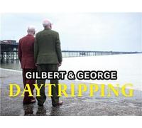 Gilbert & George Daytripping