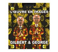Gilbert & George - L'oeuvre En Images 1971-2005 En Deux Volumes